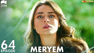 MERYEM  Episode 64  Turkish Drama  Furkan Andıç Ayça Ayşin  Urdu Dubbing  RO1Y [upl. by Alig]