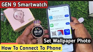 GEN 9 Smartwatch How to Connect To Phone set Wallpaper Photo In smart watch [upl. by Benjamin]