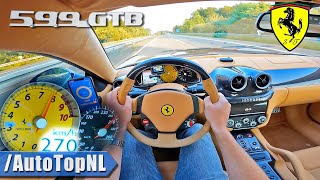 FERRARI 599 GTB 60 V12 on AUTOBAHN NO SPEED LIMIT by AutoTopNL [upl. by Anselmo]