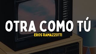 Eros Ramazzotti  Otra Como Tu  Letra [upl. by Hackathorn]