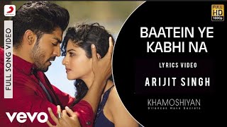 Baatein Ye Kabhi Na Full Song Lyric l Arijit Singh l Bollywood music 🎶 [upl. by Imaon]