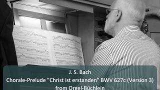 J S Bach  ChoralePrelude quotChrist ist erstandenquot BWV 627c Version 3 [upl. by Atiuqaj]