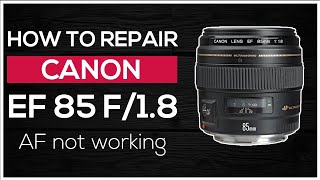 How to repair Canon lens EF 85mm F18 USM  AF not working [upl. by Lyckman]