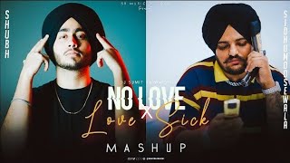 No Love X LoveSick  Mashup  Shubh amp Sidhu Moose Wala  New Mashup 2022 [upl. by Karlan]