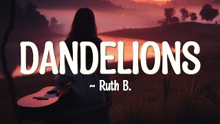 Ruth B  Dandelions Lyrics [upl. by Philips]