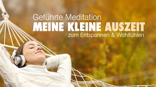 Meine kleine Auszeit  Meditation zum Entspannen und Wohlfühlen  Tiefe Entspannung [upl. by Derby215]