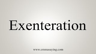 How To Say Exenteration [upl. by Naveb]