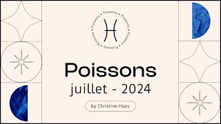 Horoscope Poissons ♓️ Juillet 2024 🥑 par Christine Haas [upl. by Williams889]