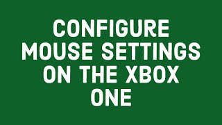 Configure Mouse Settings on the Xbox One [upl. by Muscolo]