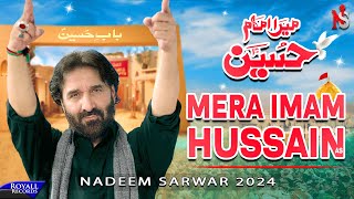 Mera Imam Hussain  Nadeem Sarwar  45th Album  2024  1446 [upl. by Inoy]