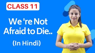 We Are Not Afraid to Die Class 11  We Are Not Afraid to Die Class 11 in Hindi  Full  हिंदी में [upl. by Lorolla]