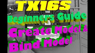 TX16S Beginner Guide How To Add New Model and Bind Receiver [upl. by Shelburne838]