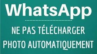 NE PAS ENREGISTRER photo WhatsApp comment DESACTIVER lenregistrement AUTOMATIQUE sur son TELEPHONE [upl. by Lytsirk]