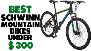 Best Schwinn Mountain Bikes Under 300 Pros and Cons Discussed Our Best Choices [upl. by Marvella176]