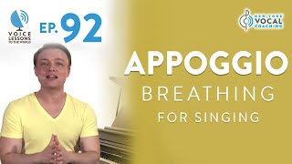 Ep 92 Appoggio Breathing For Singing  quotBreath Support’s GOLD Standardquot [upl. by Emerald]