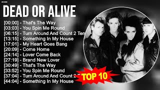 Dead Or Alive Greatest Hits  Top 100 Artists To Listen in 2023 [upl. by Nada]