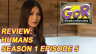 Review  Humans  Season 1 Episode 5 [upl. by Portwin]