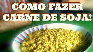 CARNE DE SOJA Como tirar o sabor ruim da SOJA e deixar muito mais gostoso [upl. by Aicia]