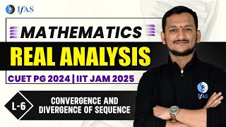 Convergence and Divergence of Sequence  Real Analysis  CUET PG 2024  IIT JAM 2025  Lecture 6 [upl. by Breeze82]