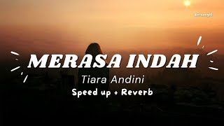 Merasa Indah  Tiara Andini  Speed up  Reverb [upl. by Ellicott569]