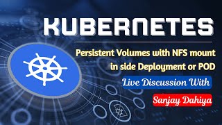 K8S Persistent Volumes with NFS mount in side Deployment or POD  Live Discussion With Sanjay Dahiya [upl. by Yelruc]