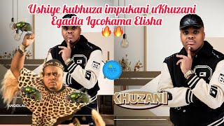 Khuzani 2024 Album  ugadle kanzima kwi Gcokama Elisha kwasala kubhuza impukani 🙆🏻‍♀️ [upl. by Ranite]