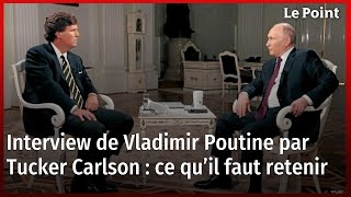 Interview de Vladimir Poutine par Tucker Carlson  ce qu’il faut retenir [upl. by Llenrrad]