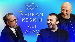 İbrahim Selim ile Bu Gece 6 Sezon 7 Bölüm Ali Atay amp Serkan Keskin  O Gemi Bir Gün Gelecek [upl. by Idaline]