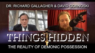 THINGS HIDDEN 100 The Reality of Demonic Possession with Dr Richard Gallagher [upl. by Ateinotna]