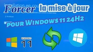 Forcer la mise à jour pour Windows 11 24H2 [upl. by Yeltrab12]