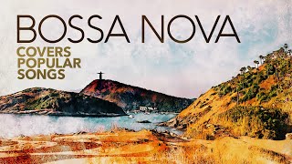 Bossa Nova Covers Of Popular Songs 2024 [upl. by Bebe]