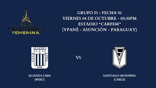 Conmebol Libertadores Femenina 2024 Grupo D  Fecha 01 Alianza Lima vs Santiago Morning [upl. by Iel546]