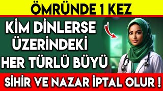 ÖMRÜNDE 1 KEZ KİM DİNLERSE ÜZERİNDEKİ HER TÜRLÜ BÜYÜ SİHİR VE NAZAR İPTAL OLUR [upl. by Cida782]