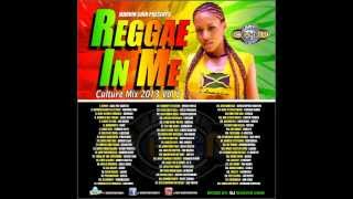 REGGAE IN ME VOL 2 quotCULTURE MIX JUNE 2013quot CHRONIXX ROMAIN VIRGO CHRISTOPHER MARTIN JAH CURE [upl. by Nodal]