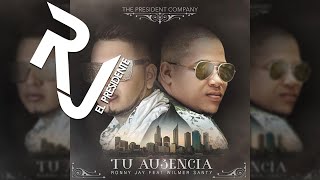 Tu Ausencia  Ronny Jay Ft Wilmer Santy Video Lyric Oficial RonnyJay593 [upl. by May76]