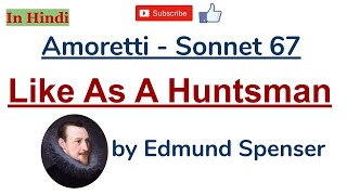 Amoretti Sonnet 67  Like As A Huntsman by Edmund Spenser  Summary and Line by Line Explanation [upl. by Jowett]