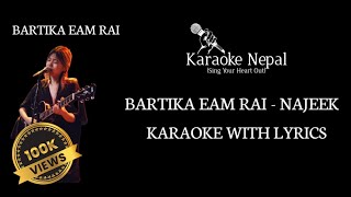 Najeek  Bartika Eam Rai KARAOKE WITH LYRICS  Karaoke Nepal [upl. by Yeldahc]