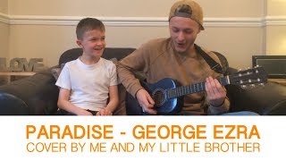 Paradise  George Ezra  COVER BY ME AND MY LITTLE BROTHER [upl. by Refinej521]