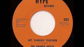 The Orange Krush  Get Yourself Together ultra rare psych [upl. by Anyotal]