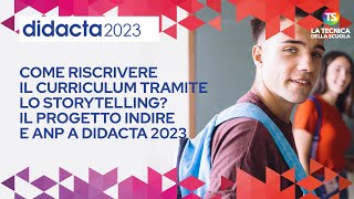 Come riscrivere il curriculum tramite lo storytelling Il progetto di Indire e Anp a Didacta 2023 [upl. by Aicilef]