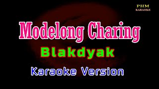 ♫ Modelong Charing  Blakdyak ♫ KARAOKE VERSION ♫ [upl. by Allenrad]