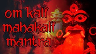 Om Kali MahaKali  Mahakali Mantra  216 Times [upl. by Navad785]