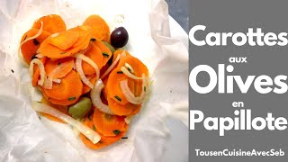 CAROTTES aux OLIVES en PAPILLOTE Tous en cuisine avec Seb [upl. by Alleuol]