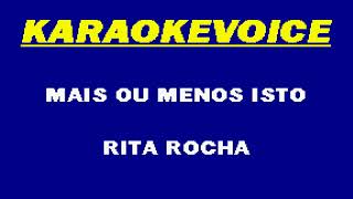 MAIS OU MENOS ISTO Rita Rocha Karaoke [upl. by Lorak]