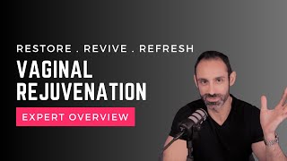 Renew Refresh Revive An Expert Overview on Vaginal Rejuvenation [upl. by Aidnyl]