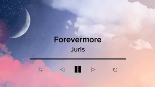 Forevermore by Juris  Lyric Video [upl. by Ecreip]