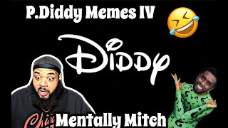 Mentally Mitch  P Diddy Memes IV  REACTION [upl. by Lytsirk]