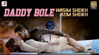 Wasim Sheikh  Daddy Bole feat Azim Sheikh  Official Music Video 2016 [upl. by Gaves208]