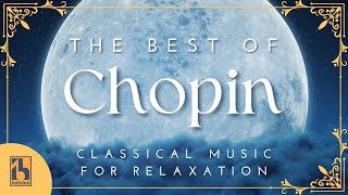 The Best of Chopin  Classical Music for Relaxation [upl. by Hakan193]