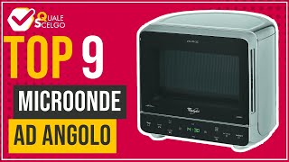 Microonde ad angolo  Top 9  QualeScelgo [upl. by Getraer509]